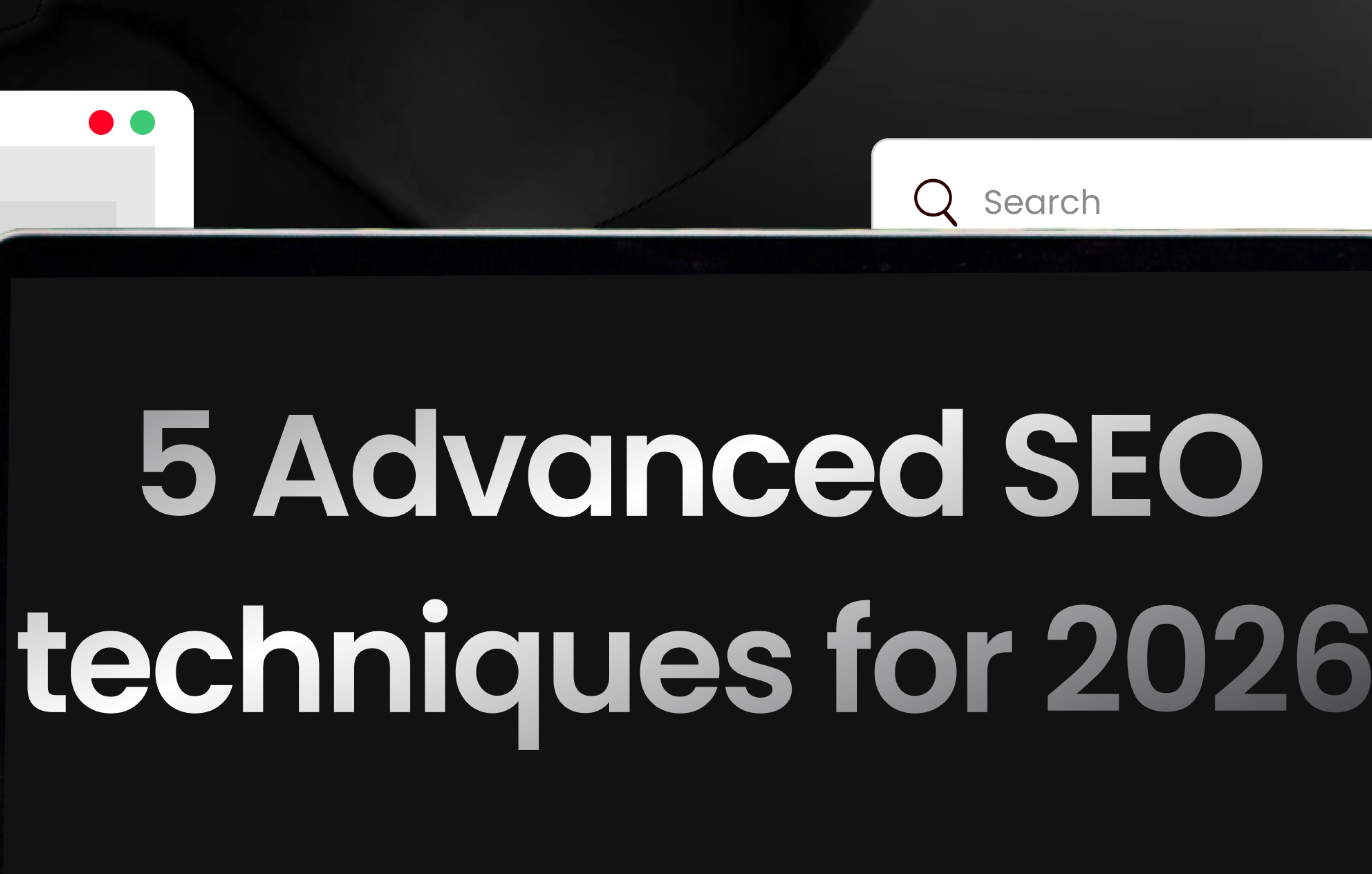 5 Advanced SEO techniques for 2026